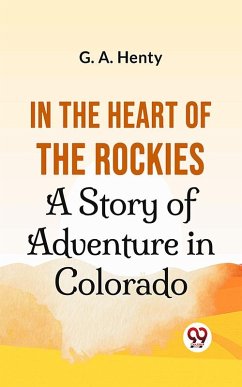 Cover In The Heart Of The Rockies A Story Of Adventure In Colorado (eBook, ePUB)