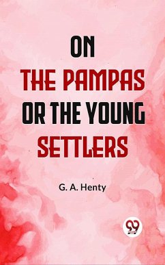 Cover On The Pampas Or, The Young Settlers (eBook, ePUB)
