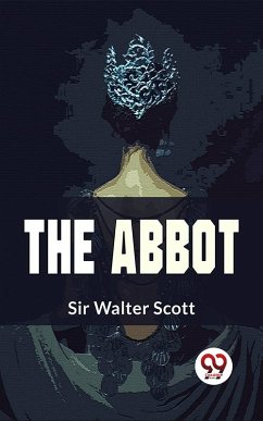 The Abbot (eBook, ePUB) - Scott, Walter