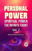 Personal Power- Spiritual Power The Infinite Fount Vol-7 (eBook, ePUB)