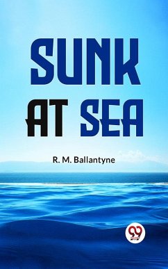 Sunk At Sea (eBook, ePUB) - Ballantyne, R. M.