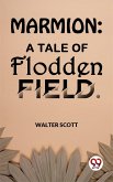 Marmion: A Tale Of Flodden Field (eBook, ePUB)