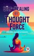 Self-Healing By Thought Force (eBook,... - Bild 1