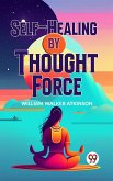 Self-Healing By Thought Force (eBook, ePUB)
