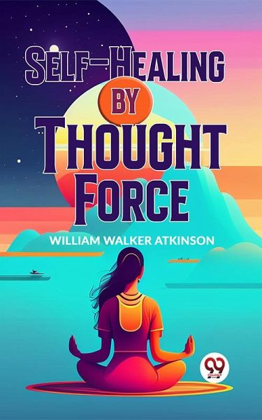 Self-Healing By Thought Force (eBook, ePUB)