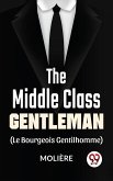 The Middle-Class Gentleman ( le bourgeois gentilhomme) (eBook, ePUB)