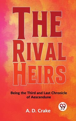 The Rival Heirs Being the Third and Last Chronicle of Aescendune (eBook, ePUB) - Crake, A. D.