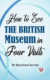 How To See The British Museum In Four Visits (eBook, ePUB)
