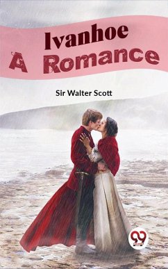 Ivanhoe A Romance (eBook, ePUB) - Scott, Walter