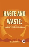 Haste And Waste; Or, The Young Pilot Of Lake Champlain. A Story For Young People (eBook, ePUB)