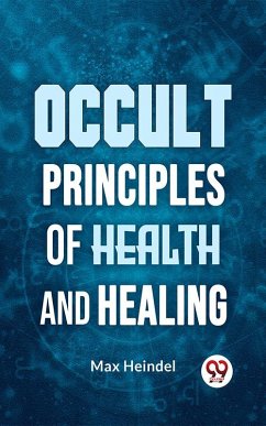 Occult Principles Of Health And Healing (eBook, ePUB) - Heindel, Max