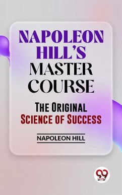 Napoleon Hill'S Master Course The Original Science Of Success (eBook, ePUB) - Hill, Napoleon