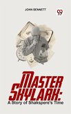 Master Skylark: A Story Of Shakspere'S Time (eBook, ePUB) Master Skylark: A Story Of Shakspere'S Time (eBook, ePUB)