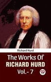The Works Of Richard Hurd Vol 7 (eBook, ePUB)