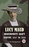 Lucy Maud Montgomery Short Stories, 1907 To 1908 (eBook, ePUB)
