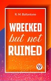 Wrecked But Not Ruined (eBook, ePUB)