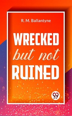 Wrecked But Not Ruined (eBook, ePUB) - Ballantyne, R. M.