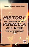 History Of The War In The Peninsula And In The South Of France From The Year 1807 To The Year 1814 Vol 6 (eBook, ePUB)