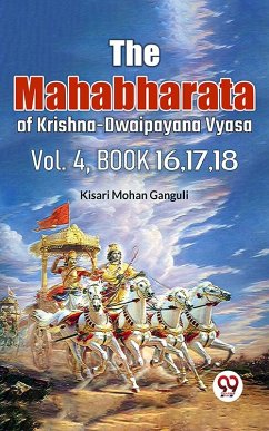 Cover The Mahabharata of krishna dwaipayana vyasa Vol.-4 Book 16,17,18 (eBook, ePUB)