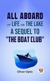 All Aboard Or Life On The Lake A Sequel To &quote;The Boat Club&quote; (eBook, ePUB)