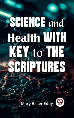 Science And Health With Key To The Scriptures (eBook, ePUB) - Eddy, Mary Baker