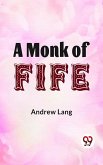 A Monk Of Fife (eBook, ePUB) A Monk Of Fife (eBook, ePUB)