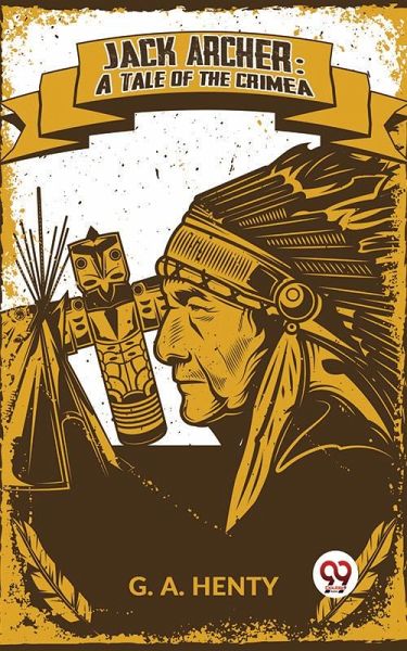 Jack Archer: A Tale Of The Crimea (eBook, ePUB) Jack Archer: A Tale Of The Crimea (eBook, ePUB)