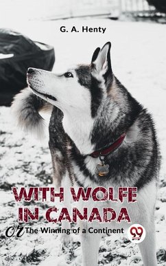 Cover With Wolfe In Canada The Winning Of A Continent (eBook, ePUB)
