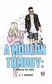 A Modern Tomboy: A Story For Girls (eBook, ePUB) A Modern Tomboy: A Story For Girls (eBook, ePUB)