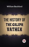 The History Of The Caliph Vathek (eBook, ePUB)