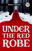 Under The Red Robe (eBook, ePUB)