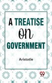 A Treatise On Government (eBook, ePUB)