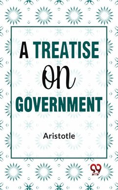 A Treatise On Government (eBook, ePUB) - Aristotle