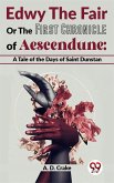 Edwy The Fair Or The First Chronicle Of Aescendune: A Tale Of The Days Of Saint Dunstan (eBook, ePUB)