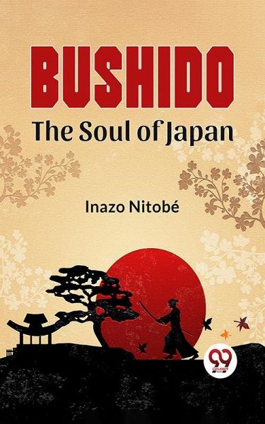 Bushido The Soul Of Japan (eBook, ePUB) Bushido The Soul Of Japan (eBook, ePUB)