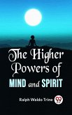 The Higher Powers Of Mind And Spirit (eBook, ePUB)
