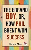 The Errand Boy; Or, How Phil Brent Won Success (eBook, ePUB)