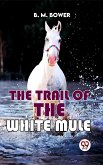 The Trail Of The White Mule (eBook, ePUB)