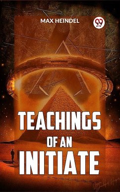 Teachings Of An Initiate (eBook, ePUB) - Heindel, Max