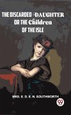 The Discarded Daughter Or The Children Of The Isle (eBook, ePUB)