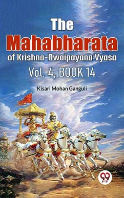 The Mahabharata of Krishna-Dwaipayana Vyasa Vol.4 Book 14 (eBook, ePUB) - Ganguli, Kisari Mohan