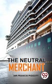 The Neutral Merchant (eBook, ePUB)