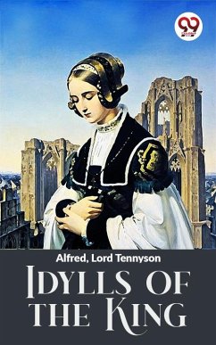 Idylls Of The King (eBook, ePUB) - Alfred, Lord Tennyson