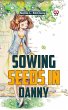 Sowing Seeds In Danny (eBook, ePUB) - Bild 1