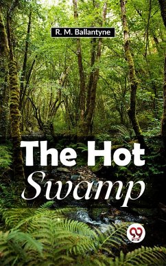 The Hot Swamp (eBook, ePUB) - Ballantyne, R. M.