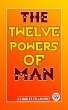 The Twelve Powers Of Man (eBook, ePUB) - Bild 1