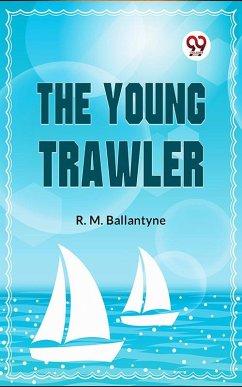 The Young Trawler (eBook, ePUB) - Ballantyne, R. M.