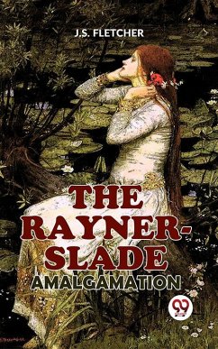The Rayner-Slade Amalgamation (eBook, ePUB) - Fletcher, J. S.