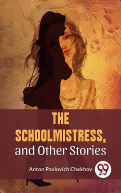 The Schoolmistress, and Other Stories (eBook, ePUB) - Chekhov, Anton Pavlovich