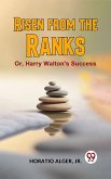Risen From The Ranks Or, Harry Walton'S Success (eBook, ePUB)